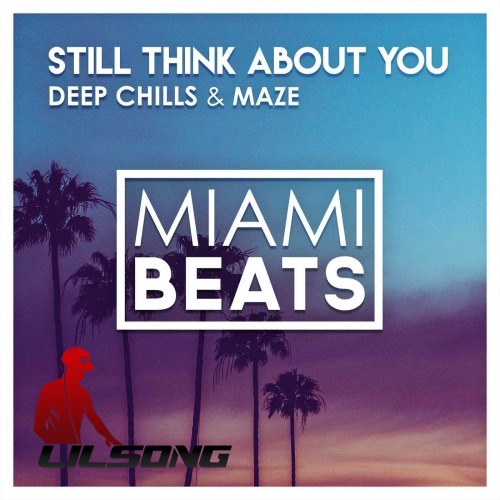 Deep Chills & Maze - Still Think About You